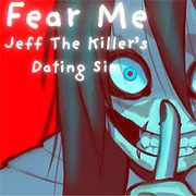 Fear Me [Jeff the Killer's Dating Sim]